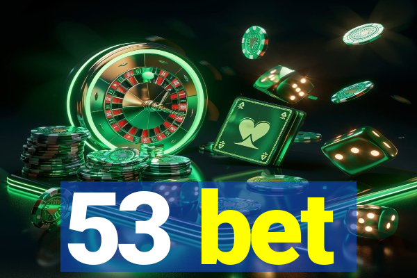 53 bet